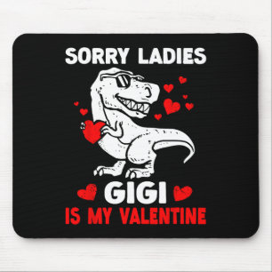 Sorry Ladies Gigi Is My Valentine Cute Dinosaur Bo Mouse Mat