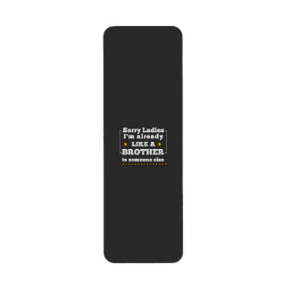 sorry ladies I'm already like a brother to someone