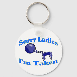 Sorry Ladies I'm Taken Key Ring
