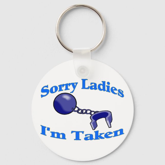Sorry Ladies I'm Taken Key Ring (Front)