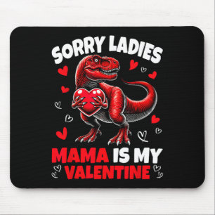Sorry Ladies Mama Is My Valentine Dinosaur Holding Mouse Mat