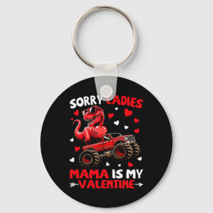 Sorry Ladies Mama Is My Valentine Dinosaur Monster Key Ring
