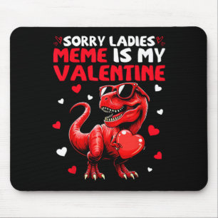 Sorry Ladies Meme Is My Valentine Dinosaur Holding Mouse Mat