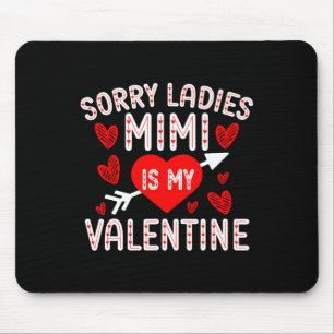 Sorry Ladies Mimi Is My Valentine Boys Kids Valent Mouse Mat