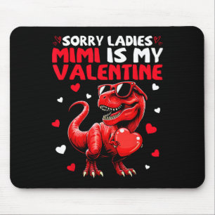 Sorry Ladies Mimi Is My Valentine Dinosaur Holding Mouse Mat