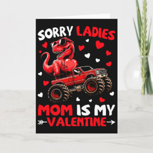 Sorry Ladies Mom Is My Valentine Dinosaur Monster  Card