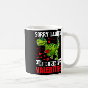 Sorry Ladies Mom Is My Valentine For Toddler Ba Coffee Mug