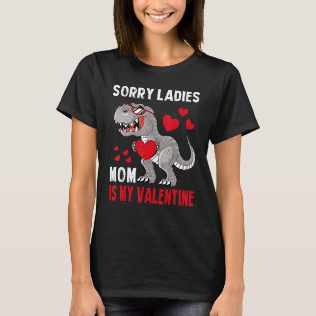 Sorry Ladies Mom Is My Valentine For Toddler Baby  T-Shirt (Front)