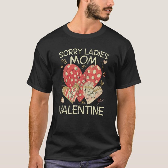 Sorry Ladies Mom Is My Valentine Red Hearts T-Shirt (Front)