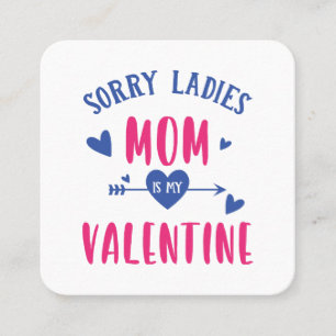 SORRY LADIES MOM IS MY VALENTINE SQUARE BUSINESS CARD