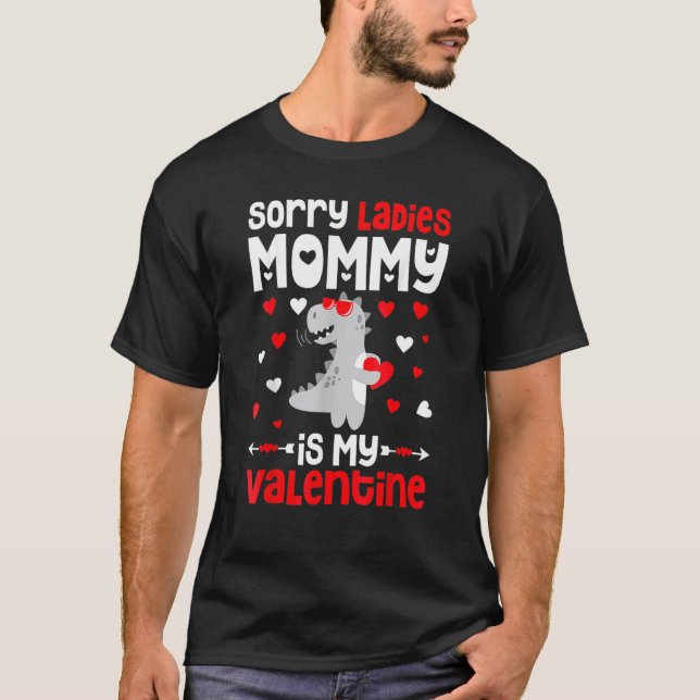 Sorry Ladies Mommy Is My Valentine Day for Boys T-Shirt (Front)