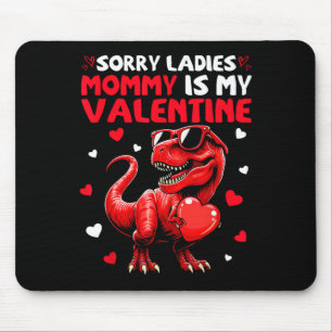 Sorry Ladies Mommy Is My Valentine Dinosaur Holdin Mouse Mat