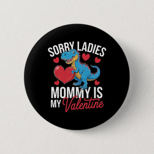 Sorry Ladies Mommy Is My Valentine Love Heart Roma 6 Cm Round Badge