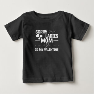 Sorry Ladies Mum Is My Valentine Baby T-Shirt