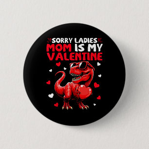 Sorry Ladies Mum Is My Valentine Dinosaur Holding 6 Cm Round Badge
