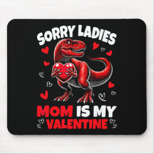 Sorry Ladies Mum Is My Valentine Dinosaur Holding Mouse Mat