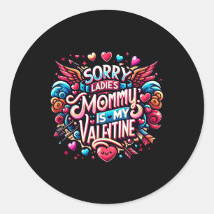 Sorry Ladies Mummy Is My Valentine Boys Valentine' Classic Round Sticker