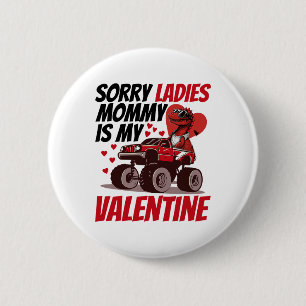 Sorry Ladies Mummy Is My Valentine Day Toddler Kid 6 Cm Round Badge