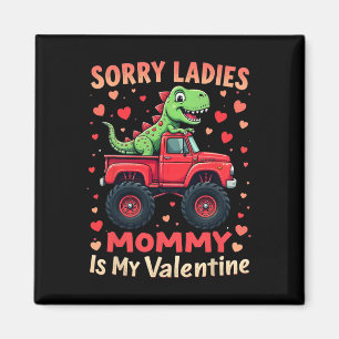 Sorry Ladies Mummy Is My Valentine Dinosaur Monste Magnet