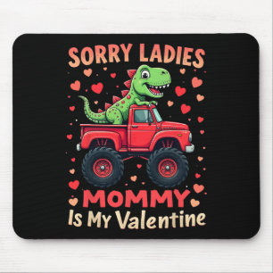 Sorry Ladies Mummy Is My Valentine Dinosaur Monste Mouse Mat