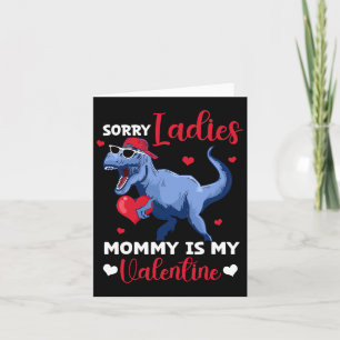 Sorry Ladies Mummy Is My Valentine Dinosaur T Rex Card