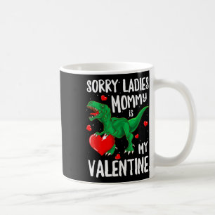 Sorry Ladies Mummy Is My Valentine Dinosaur T Rex Coffee Mug
