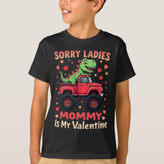 Sorry Ladies Mummy Is My Valentine Dinosaur Truck T-Shirt (Front)