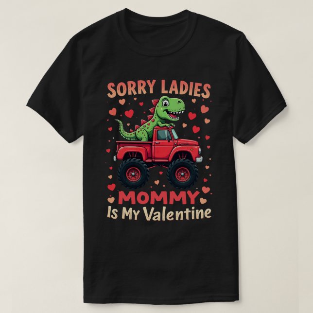 Sorry Ladies Mummy Is My Valentine Dinosaur Truck T-Shirt (Design Front)