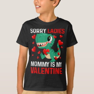 Sorry Ladies Mummy is my Valentine Gift T-Shirt