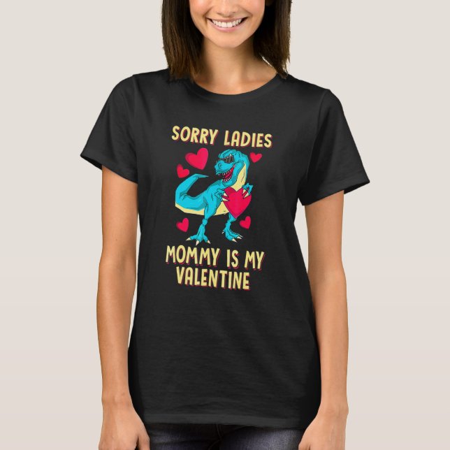 Sorry Ladies Mummy Is My Valentine Lover Hearts Co T-Shirt (Front)