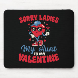 Sorry Ladies My Aunt Is My Valentine Funny Heart N Mouse Mat