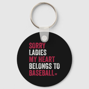 Sorry Ladies My Heart Belongs To Baseball Key Ring