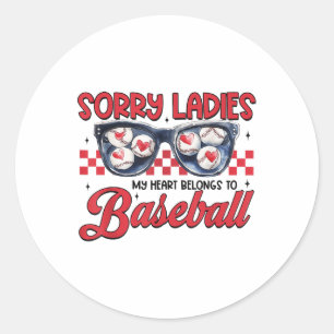 Sorry Ladies My Heart Belongs To Baseball Valentin Classic Round Sticker