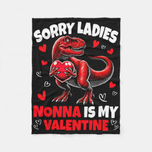 Sorry Ladies Nonna Is My Valentine Dinosaur Holdin Fleece Blanket