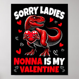 Sorry Ladies Nonna Is My Valentine Dinosaur Holdin Poster