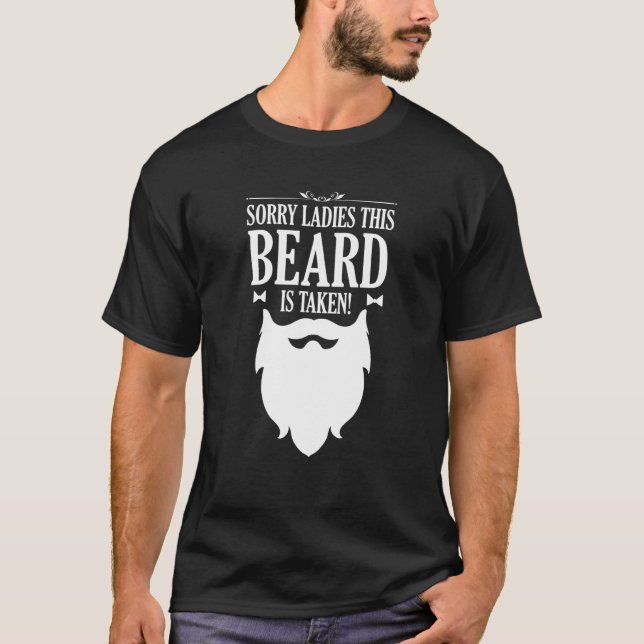 Sorry Ladies this Beard is taken  2 T-Shirt (Front)