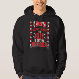 Sorry Ladies This Guy Getting Married Bachelor Pa Hoodie