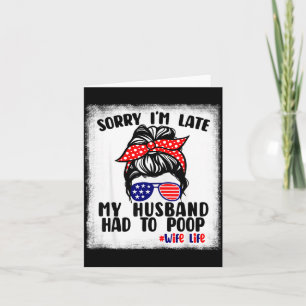 Sorry late husband had to poop funny wife life card