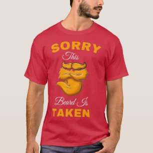 Sorry men this beard is taken 2 T-Shirt