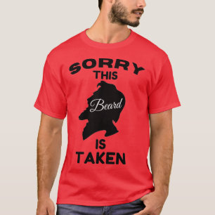 Sorry men this beard is taken 3 T-Shirt