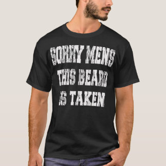 Sorry Mens This Beard Is Taken 2 T-Shirt