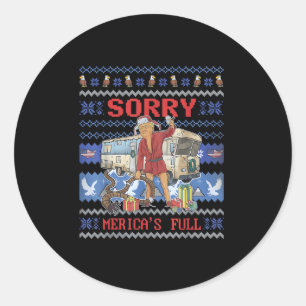 Sorry Mericas Full Funny Trump Ugly Christmas Classic Round Sticker