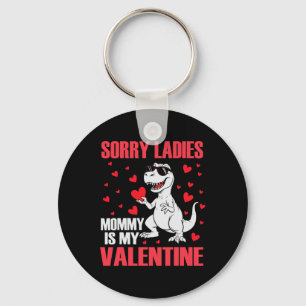 Sorry Mommy Is My Valentine Day Lovely T-rex Cute Key Ring