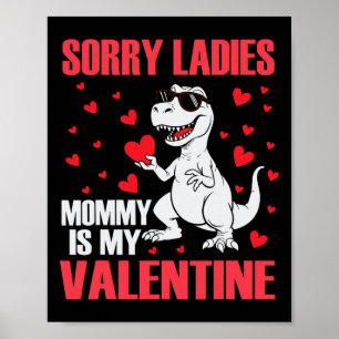 Sorry Mummy Is My Valentine Day Lovely T-rex Cute Poster
