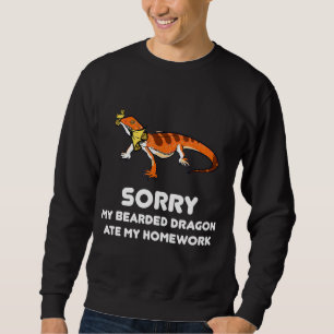 Sorry My Bearded Dragon Ate My Homework Animal Sweatshirt