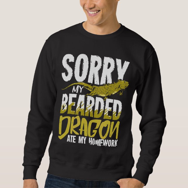 Sorry My Bearded Dragon Ate My Homework For A Stud Sweatshirt (Front)