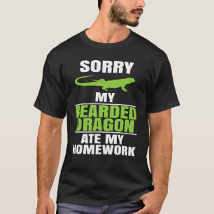 Sorry My Bearded Dragon Ate My Homework Lizard Re T-Shirt