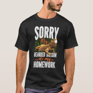 Sorry My Bearded Dragon Ate My Homework Lizard Re T-Shirt