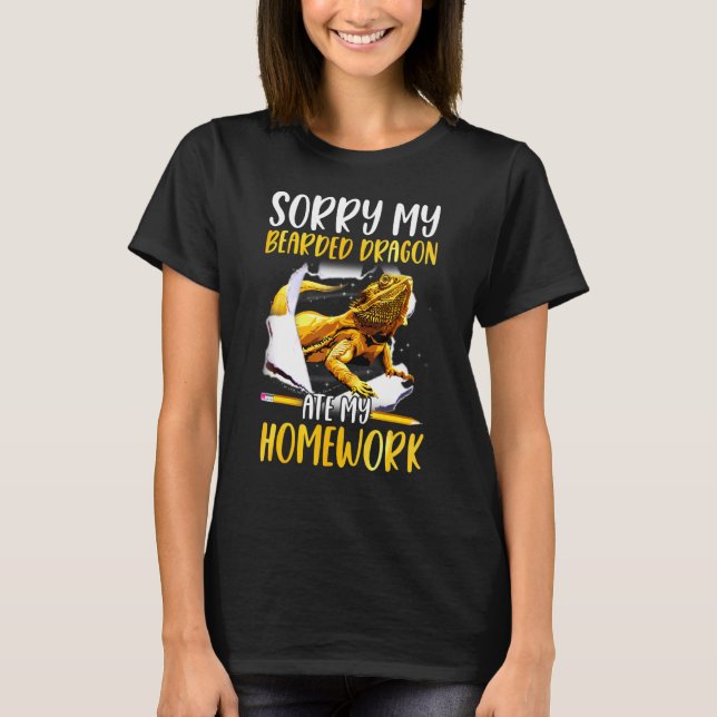 Sorry My Bearded Dragon Ate My Homework Pet Reptil T-Shirt (Front)