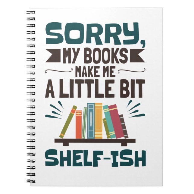 Sorry My Books Make Me a Bit Shelf-ish Book Lover (Front)